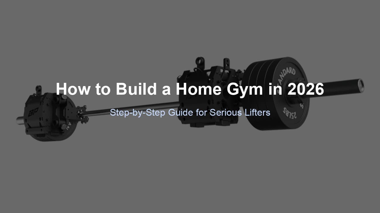 How to Build a Home Gym in 2026: Step-by-Step Guide for Serious Lifters